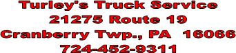 Turley's Truck Service
21275 Route 19
Cranberry Twp., PA  16066
724-452-9311
